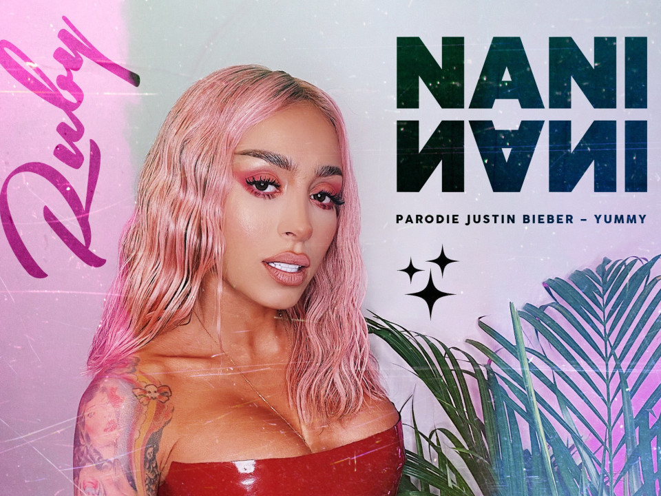 Ruby lansează „Nani, nani", o parodie după hitul lui Justin Bieber, „Yummy"