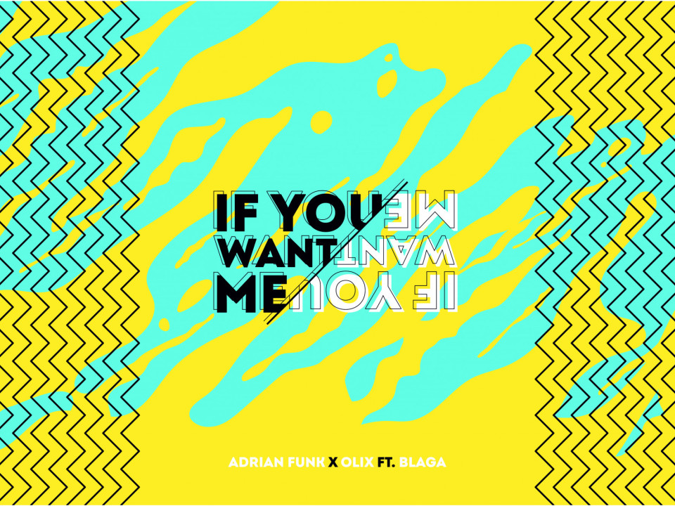 OLiX, Adrian Funk și Blaga lansează piesa „If You Want Me”