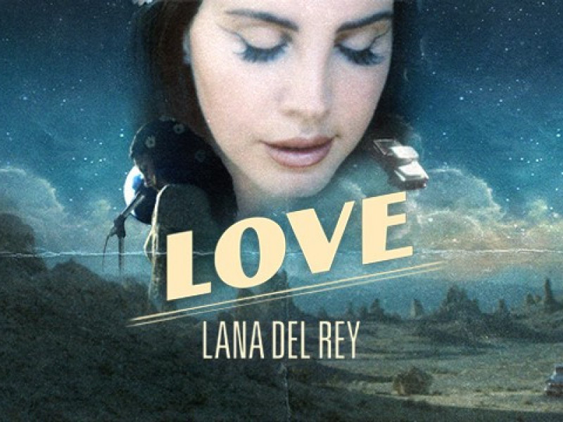 Ascultă și tu cea mai nouă piesă Lana Del Rey - „Love” 