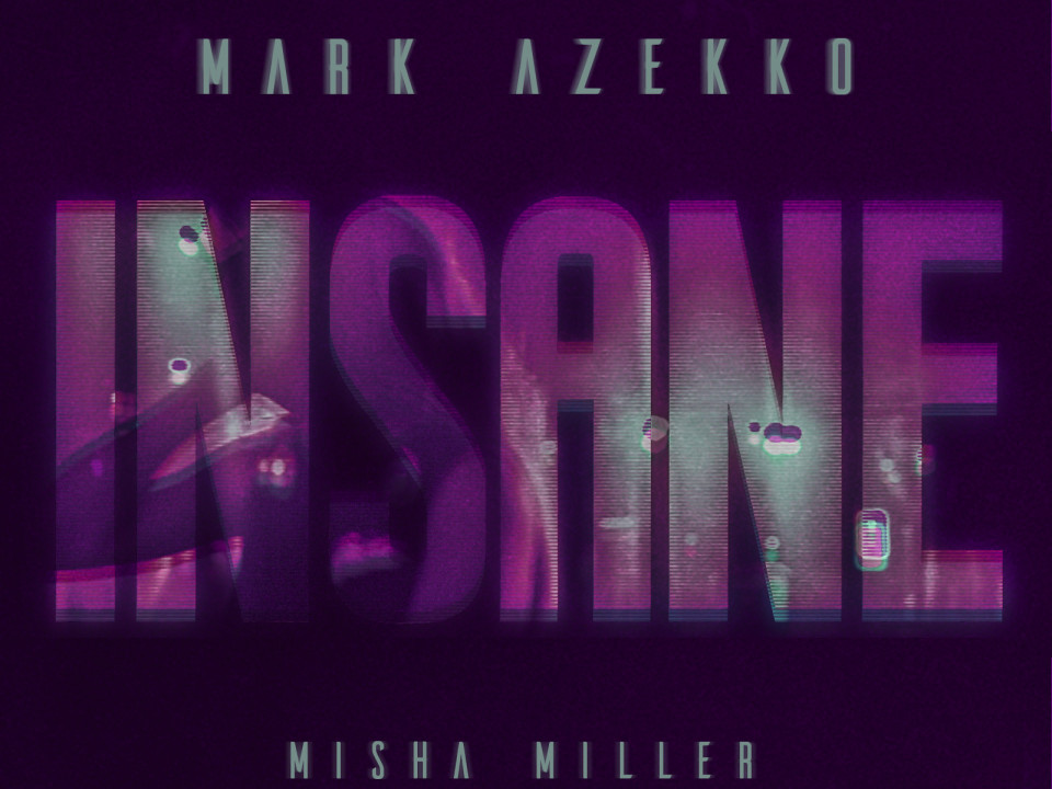 Mark Azekko și Misha Miller lansează piesa „Insane”