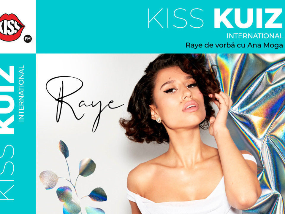 Kiss Kuiz | Raye - „Simt că fiecare piesă de-a mea vorbește despre o inimă frântă”