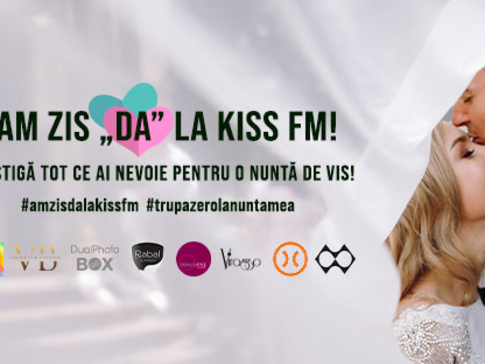 Cunoaște cuplurile finaliste din Campania „Am zis DA la Kiss FM!"