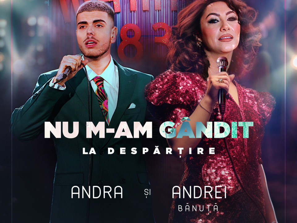 Andra și Andrei Bănuță lansează „Nu m-am gândit la despărțire”, un remake după celebra piesă a lui Dan Spătaru