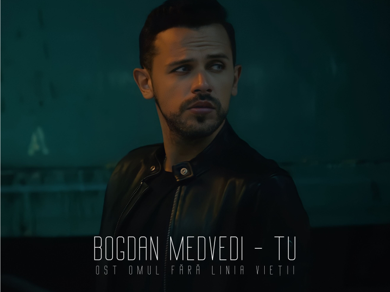 Bogdan Medvedi revine cu piesa ,,Tu”, ce face parte de pe coloana sonoră a filmului ,,Omul fără linia vieții”