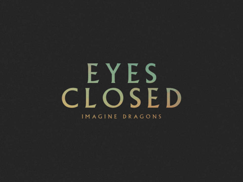 Imagine Dragons a lansat single-ul „Eyes Closed”