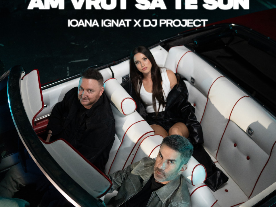 Ioana Ignat și DJ Project dau o nouă viață piesei ,,Am vrut să te sun”