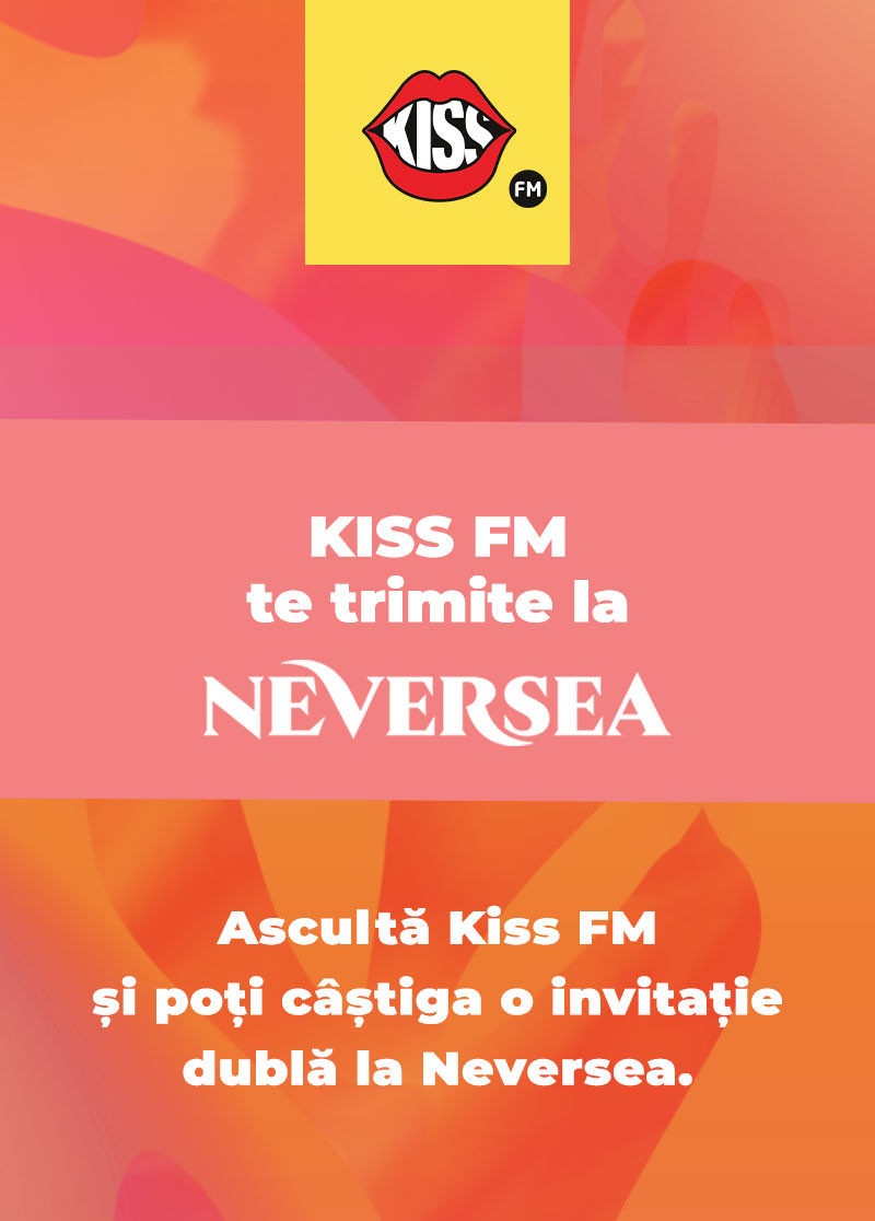 Kiss FM te trimite la Neversea