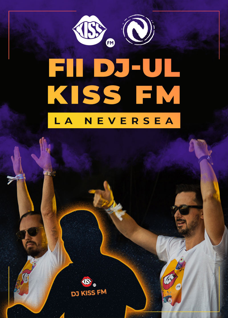 Fii DJ-ul Kiss FM la Neversea